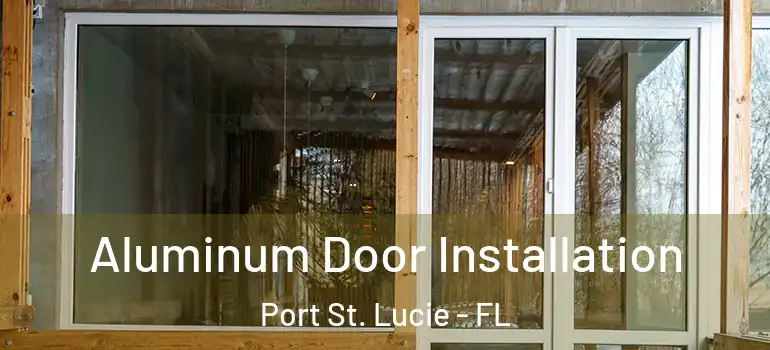 Aluminum Door Installation Port St. Lucie - FL