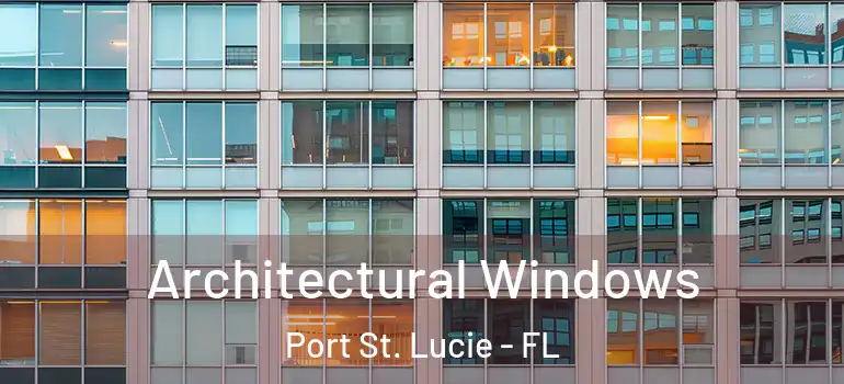 Architectural Windows Port St. Lucie - FL
