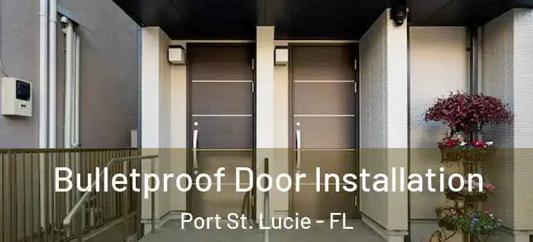 Bulletproof Door Installation Port St. Lucie - FL