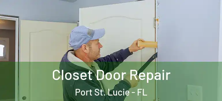 Closet Door Repair Port St. Lucie - FL