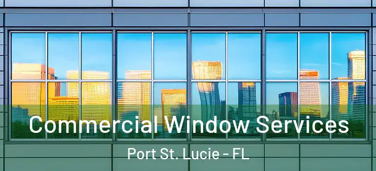 Commercial Window Services Port St. Lucie - FL