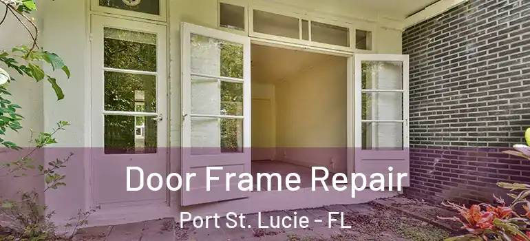 Door Frame Repair Port St. Lucie - FL