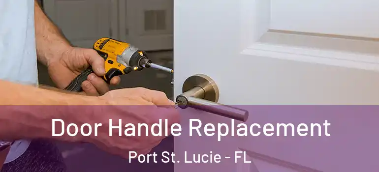 Door Handle Replacement Port St. Lucie - FL