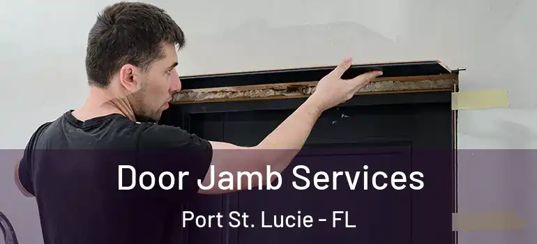 Door Jamb Services Port St. Lucie - FL
