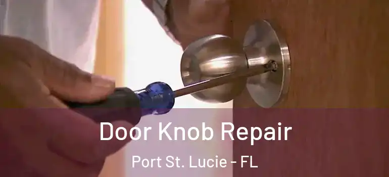 Door Knob Repair Port St. Lucie - FL