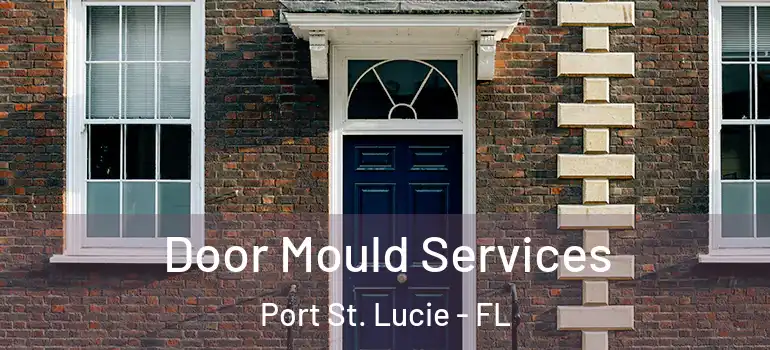 Door Mould Services Port St. Lucie - FL