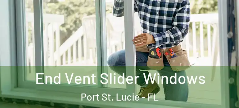 End Vent Slider Windows Port St. Lucie - FL