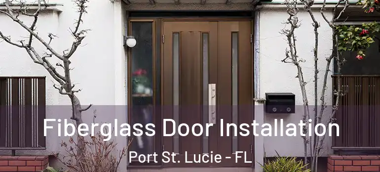 Fiberglass Door Installation Port St. Lucie - FL