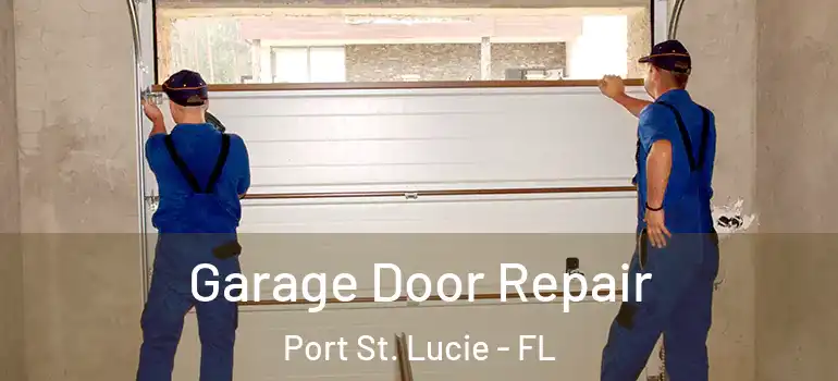 Garage Door Repair Port St. Lucie - FL
