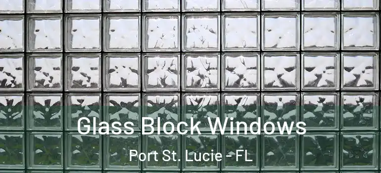Glass Block Windows Port St. Lucie - FL