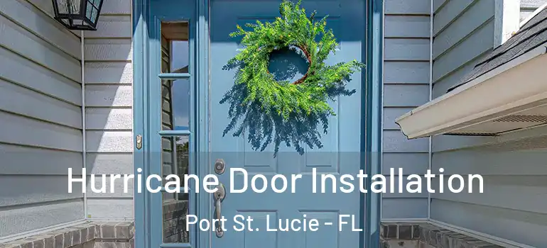 Hurricane Door Installation Port St. Lucie - FL