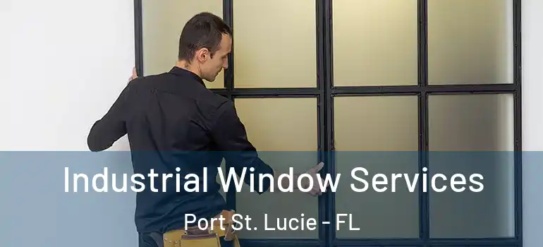 Industrial Window Services Port St. Lucie - FL