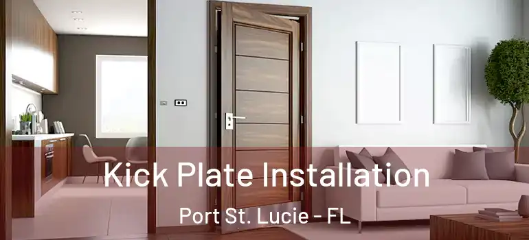 Kick Plate Installation Port St. Lucie - FL