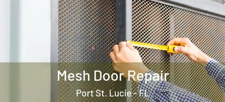 Mesh Door Repair Port St. Lucie - FL