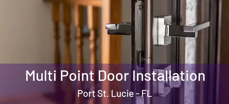 Multi Point Door Installation Port St. Lucie - FL