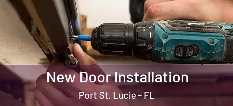New Door Installation Port St. Lucie - FL