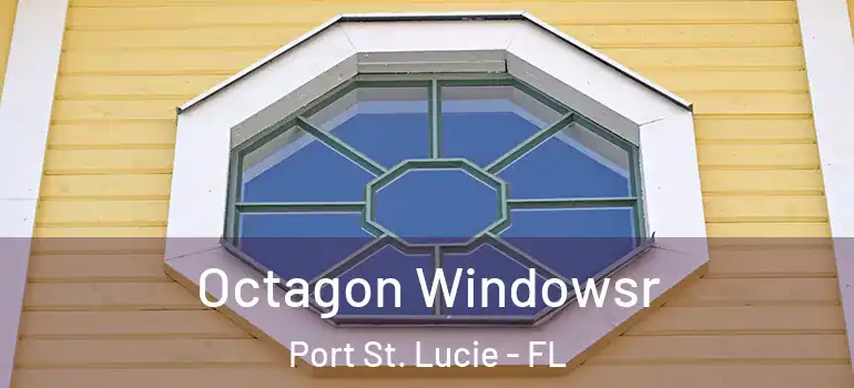 Octagon Windowsr Port St. Lucie - FL
