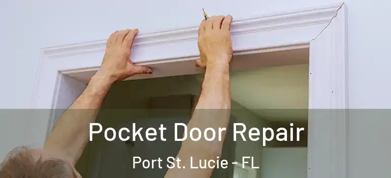 Pocket Door Repair Port St. Lucie - FL