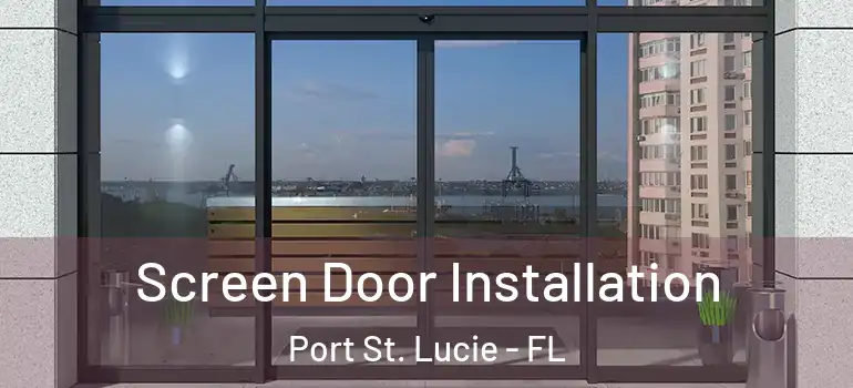 Screen Door Installation Port St. Lucie - FL