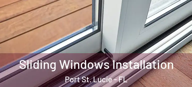 Sliding Windows Installation Port St. Lucie - FL