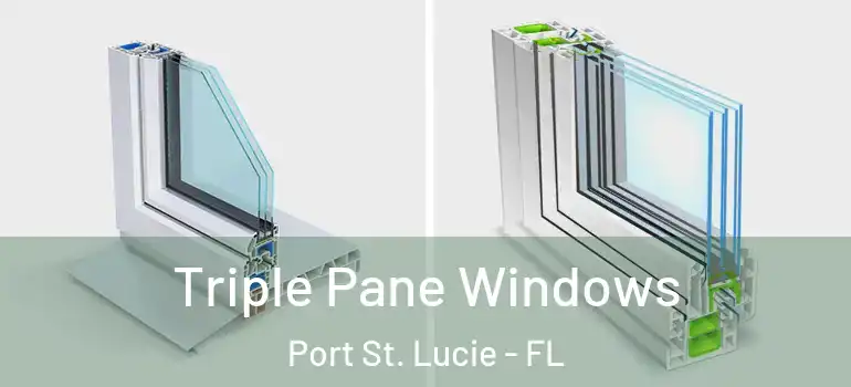 Triple Pane Windows Port St. Lucie - FL