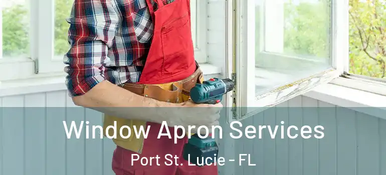 Window Apron Services Port St. Lucie - FL