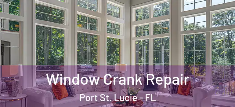 Window Crank Repair Port St. Lucie - FL