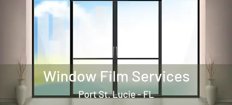 Window Film Services Port St. Lucie - FL