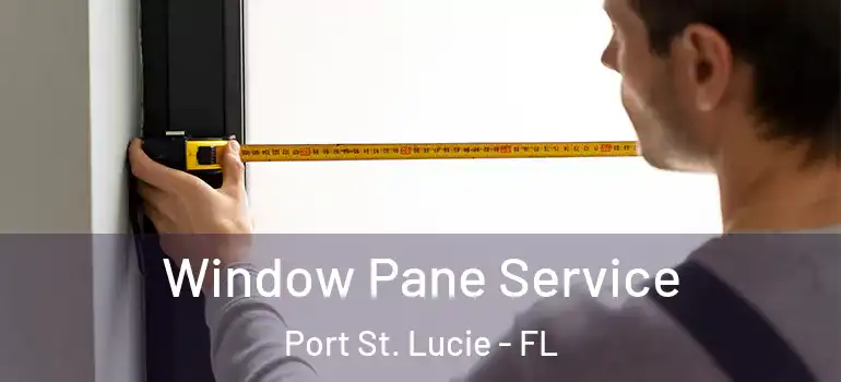 Window Pane Service Port St. Lucie - FL