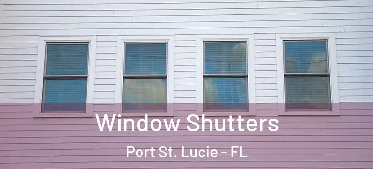 Window Shutters Port St. Lucie - FL