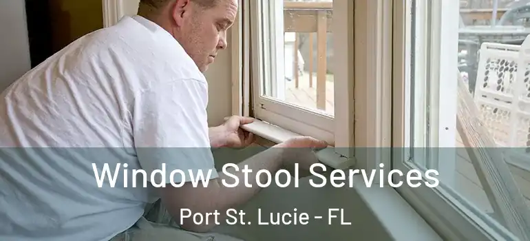 Window Stool Services Port St. Lucie - FL